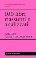100 libri riassunti e analizzati - I migliori libri rosa: (I Migliori 100 Libri)