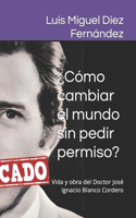 ¿Cómo cambiar el mundo sin pedir permiso?