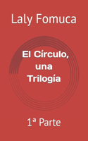 Círculo, una Trilogía: 1a Parte