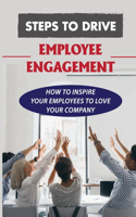 Steps To Drive Employee Engagement