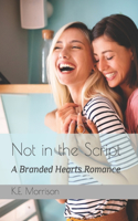 Not in the Script: A Branded Hearts Romance