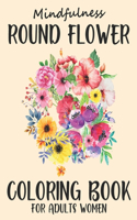 Mindfulness Round Flower Coloring Book For Adults Women