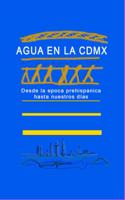 Agua en la CDMX: Desde la época prehispánica a nuestros tiempos