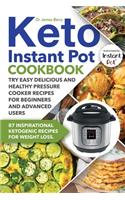 Keto Instant Pot Cookbook: 87 Inspirational Ketogenic Recipes for Weight Loss. Try Easy Delicious and Healthy Pressure Cooker Recipes for Beginners and Advanced Users