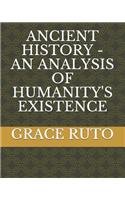 Ancient History - An Analysis of Humanity's Existence