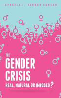 The Gender Crisis: Real, Natural or Imposed?