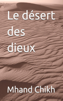 Le désert des dieux