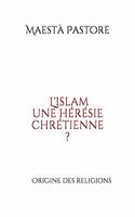 L'islam une hérésie chrétienne ?