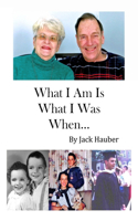 What I Am Is What I Was When...