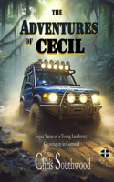 The Adventures of Cecil: Super Yarns of a Young Landrover Growing up in Cornwall