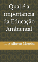 Qual é a importância da Educação Ambiental.