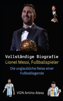 Vollständige Biografie Lionel Messi, Fußballspieler