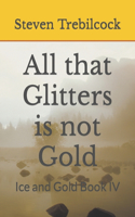 All that Glitters is not Gold