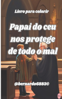 Papai do céu nos protege de todo o mal!