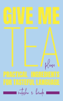 Give Me Tea, Please: Practical Ingredients for Tasteful Language