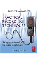 Practical Recording Techniques: The Step-By-Step Approach to Professional Audio Recording