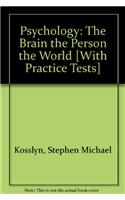 Psychology: The Brain the Person the World [With Practice Tests]