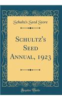 Schultz's Seed Annual, 1923 (Classic Reprint)