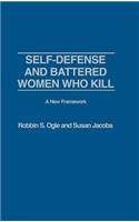 Self-Defense and Battered Women Who Kill