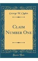 Claim Number One (Classic Reprint)