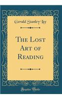 The Lost Art of Reading (Classic Reprint)