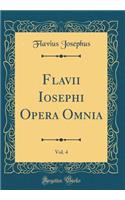 Flavii Iosephi Opera Omnia, Vol. 4 (Classic Reprint)