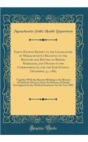 Forty-Fourth Report to the Legislature of Massachusetts Relating to the Registry and Return of Births, Marriages, and Deaths in the Commonwealth, for the Year Ending December, 31, 1885: Together With the Reports Relating to the Returns of Libels fo
