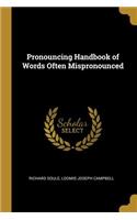 Pronouncing Handbook of Words Often Mispronounced