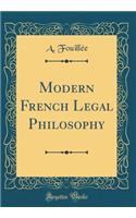 Modern French Legal Philosophy (Classic Reprint)