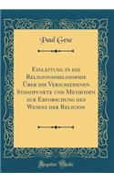 Einleitung in Die Religionsphilosophie Ã?ber Die Verschiedenen Standpunkte Und Methoden Zur Erforschung Des Wesens Der Religion (Classic Reprint)