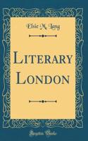 Literary London (Classic Reprint)