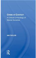 Crime In Context: A Critical Criminology of Market Societies