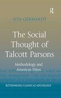 Social Thought of Talcott Parsons: Methodology and American Ethos