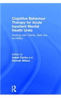 Cognitive Behaviour Therapy for Acute Inpatient Mental Health Units