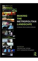 Making the Metropolitan Landscape