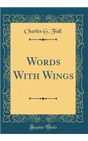 Words with Wings (Classic Reprint)
