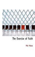 The Exercise of Faith