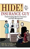 Hide! Here Comes the Insurance Guy: Understanding Business Insurance and Risk Management(English)
