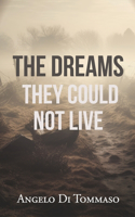 Dreams They Could Not Live