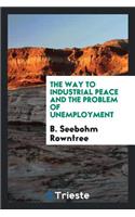 The Way to Industrial Peace and the Problem of Unemployment