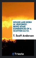 Hound and horn in Jedforest: being some experiences of a Scottish M.F.H.