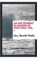 Art-Student in Munich; In Two Vols. Vol. I