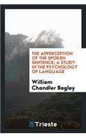 The Apperction of the Spoken Setnence; A Study in the Psychology of Language