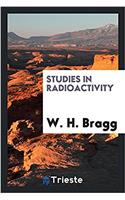 STUDIES IN RADIOACTIVITY