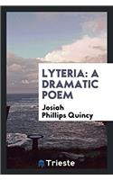 Lyteria: A Dramatic Poem