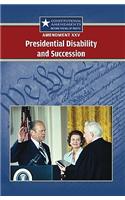 Amendment XXV: Presidential Disability and Succession