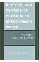 Rhetoric and Centers of Power in the Greco-Roman World