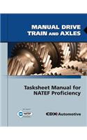 Manual Drive Train and Axles Tasksheet Manual for NATEF Proficiency