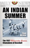 Indian Summer: The 1957 Milwaukee Braves, Champions of Baseball