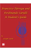 Francisco Tarrega and Ferdinando Carulli a Student's Guide